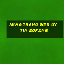 Mạng trang wed uy tín Bofang