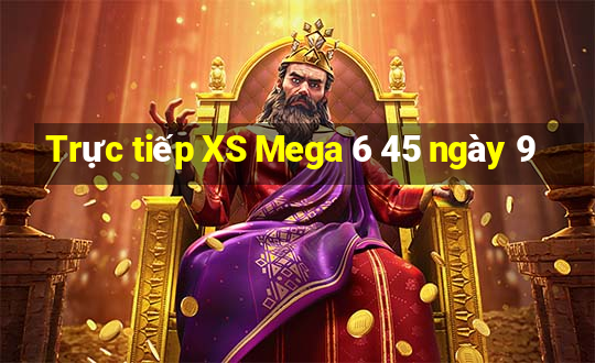 Trực tiếp XS Mega 6 45 ngày 9