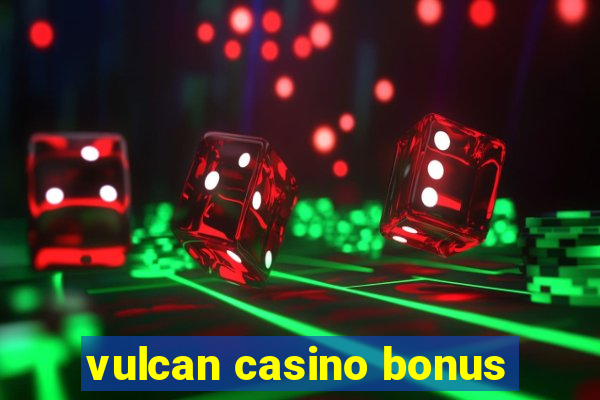 vulcan casino bonus