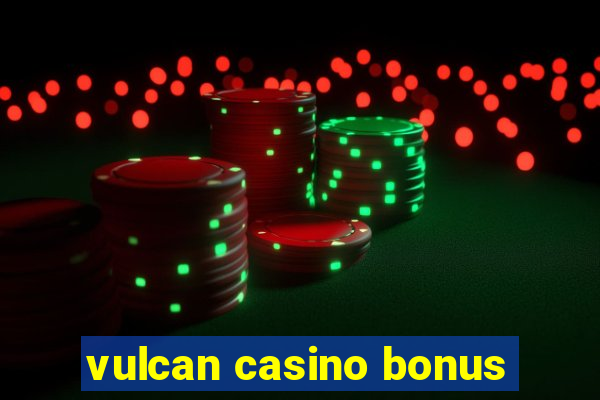 vulcan casino bonus