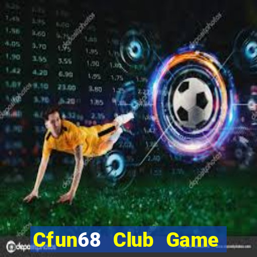 Cfun68 Club Game Bài Giải Trí