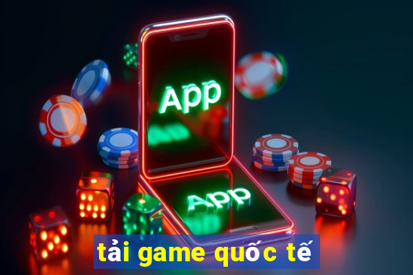 tải game quốc tế