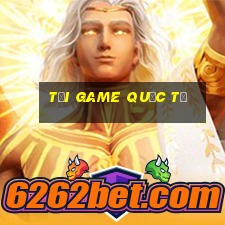 tải game quốc tế