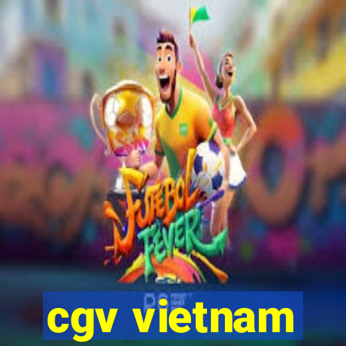 cgv vietnam