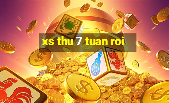 xs thu 7 tuan roi