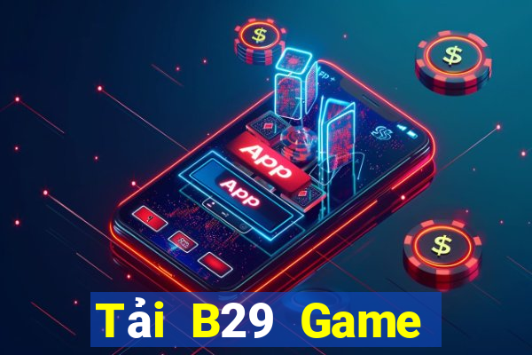 Tải B29 Game Bài 6 Lá