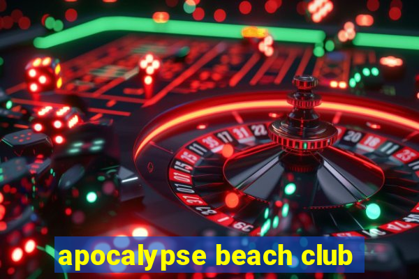 apocalypse beach club