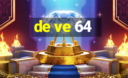 de ve 64