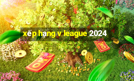 xếp hạng v league 2024