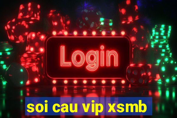 soi cau vip xsmb