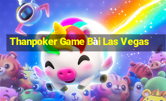 Thanpoker Game Bài Las Vegas