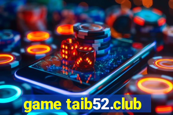 game taib52.club