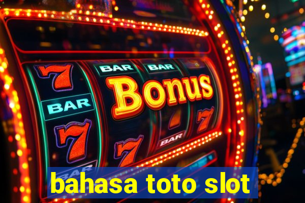 bahasa toto slot