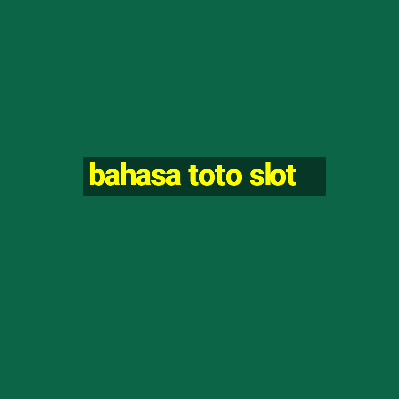 bahasa toto slot