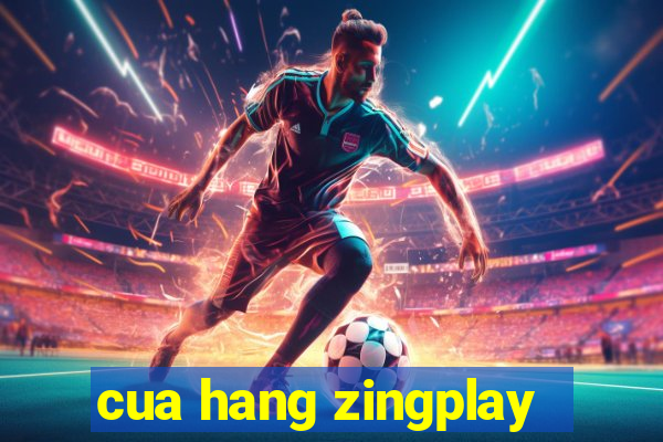 cua hang zingplay