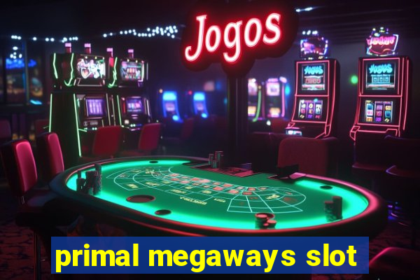 primal megaways slot