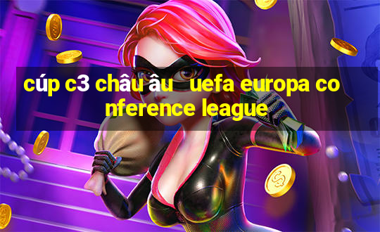 cúp c3 châu âu   uefa europa conference league