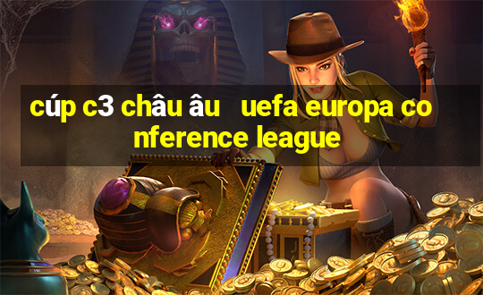 cúp c3 châu âu   uefa europa conference league