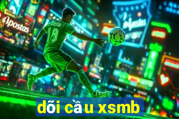 dõi cầu xsmb