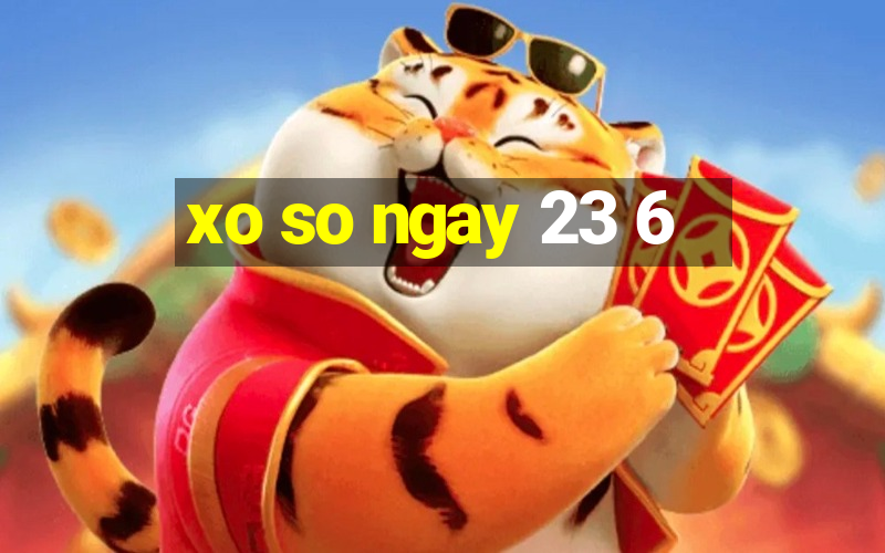 xo so ngay 23 6