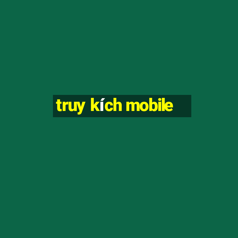 truy kích mobile