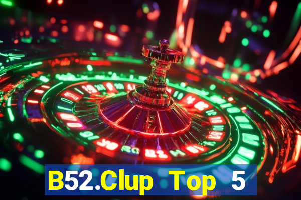 B52.Clup Top 5 Game Bài Đổi Thưởng