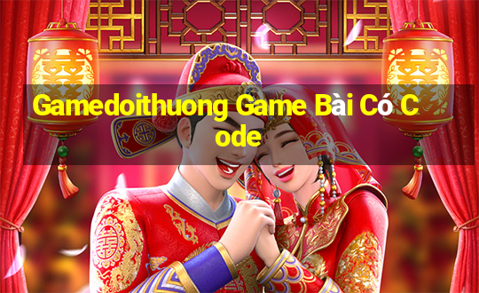 Gamedoithuong Game Bài Có Code