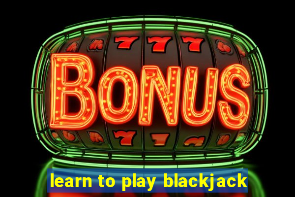 learn to play blackjack