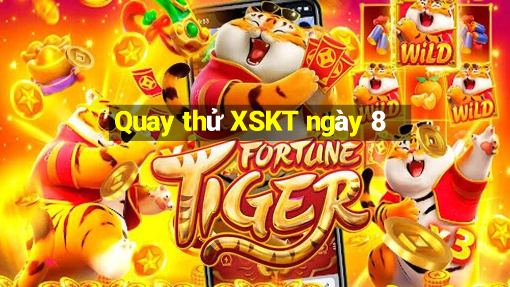 Quay thử XSKT ngày 8