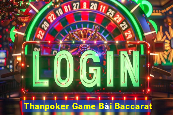 Thanpoker Game Bài Baccarat