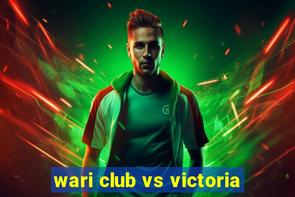 wari club vs victoria