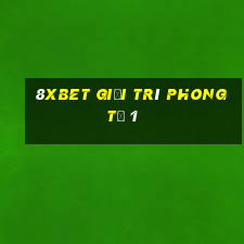 8Xbet Giải trí Phong tỷ 1