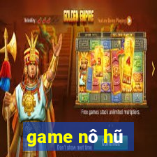 game nô hũ