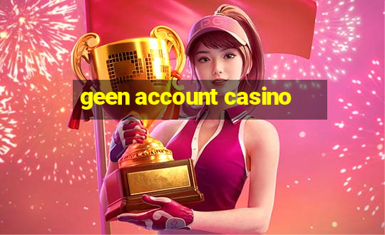 geen account casino