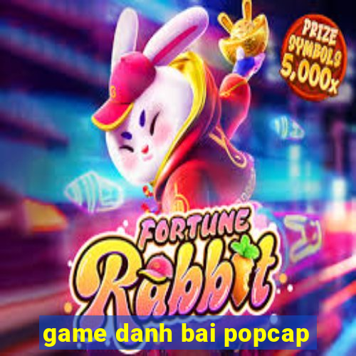 game danh bai popcap