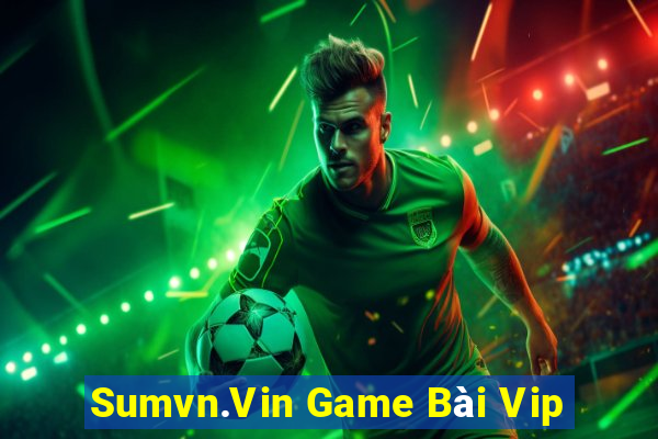 Sumvn.Vin Game Bài Vip