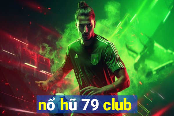 nổ hũ 79 club