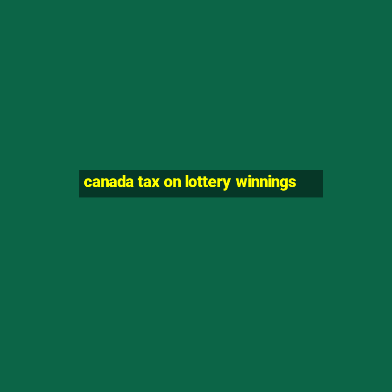 canada tax on lottery winnings