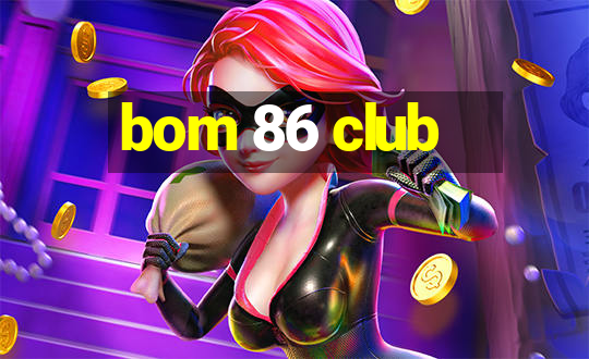 bom 86 club