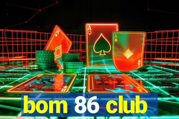 bom 86 club