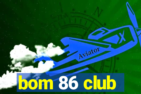 bom 86 club