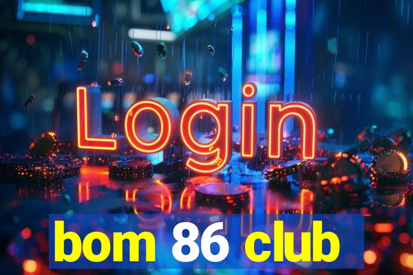 bom 86 club