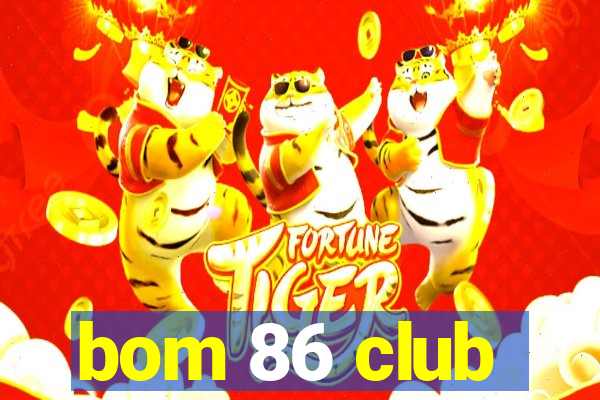 bom 86 club