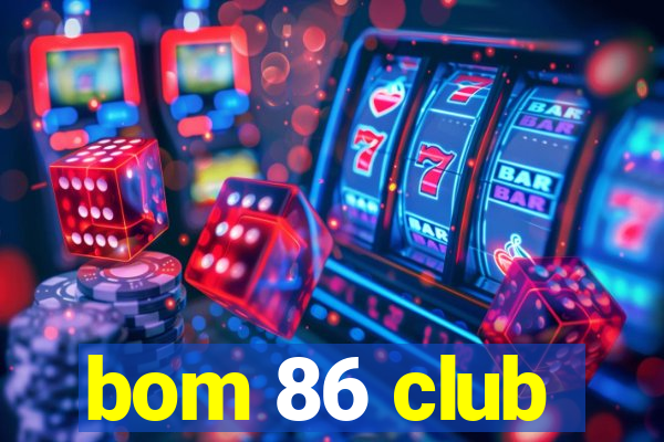 bom 86 club