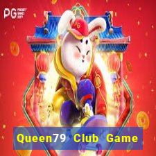 Queen79 Club Game Bài Online Uy Tín