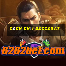 cach choi baccarat