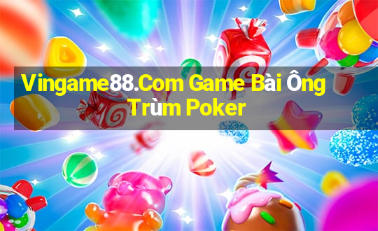 Vingame88.Com Game Bài Ông Trùm Poker