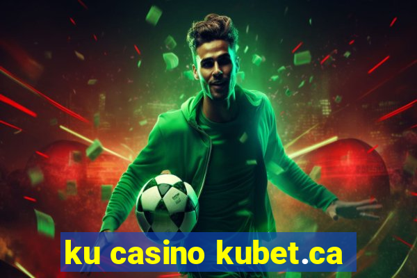 ku casino kubet.ca