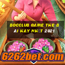 Bocclub Game The Bài Hay Nhất 2021