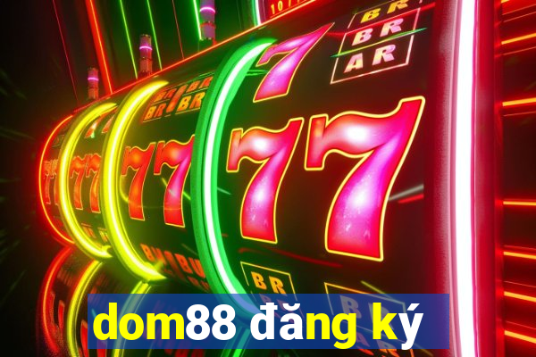 dom88 đăng ký